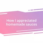 How I appreciated homemade sauces