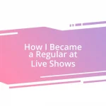 How I Became a Regular at Live Shows