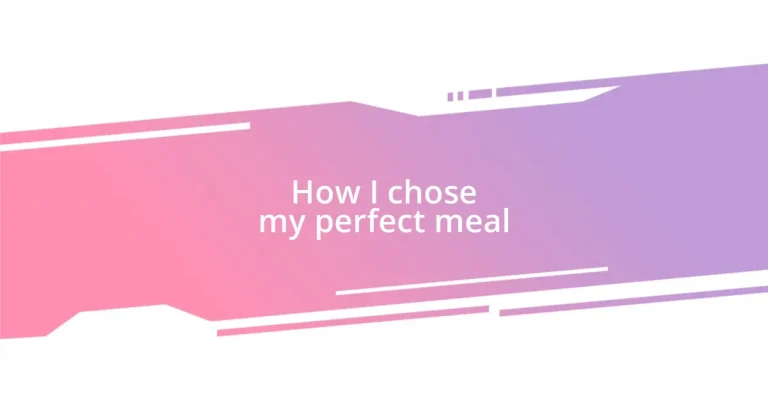 How I chose my perfect meal