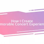 How I Create Memorable Concert Experiences