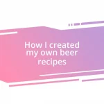 How I created my own beer recipes