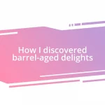 How I discovered barrel-aged delights