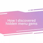 How I discovered hidden menu gems