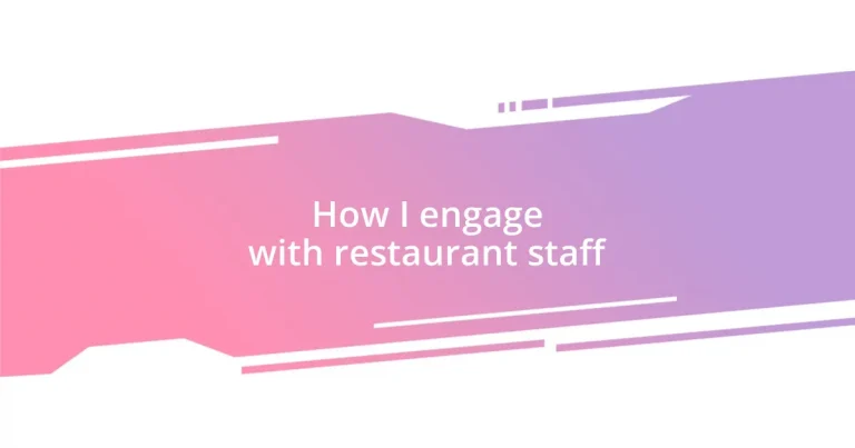 How I engage with restaurant staff