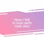 How I fell in love with cask ales