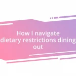 How I navigate dietary restrictions dining out