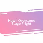 How I Overcame Stage Fright