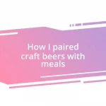 How I paired craft beers with meals