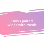 How I paired wines with meals