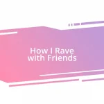 How I Rave with Friends