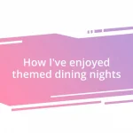 How I’ve enjoyed themed dining nights