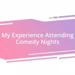 My Experience Attending Comedy Nights