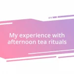 My experience with afternoon tea rituals