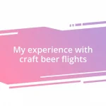 My experience with craft beer flights