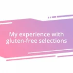 My experience with gluten-free selections