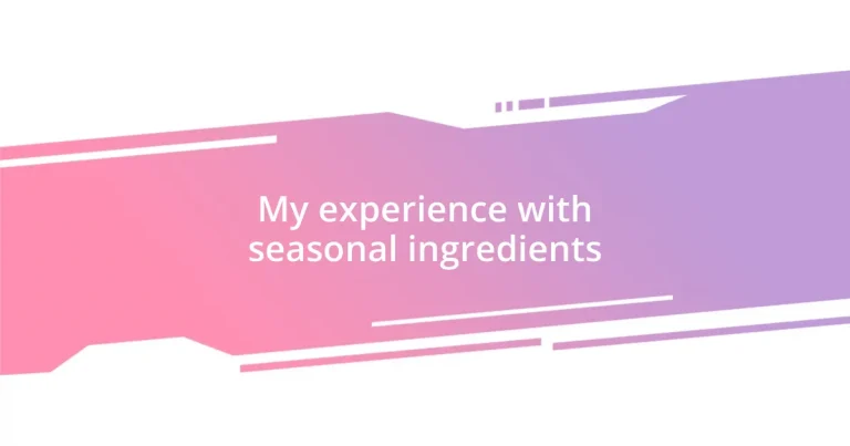 My experience with seasonal ingredients