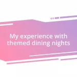 My experience with themed dining nights