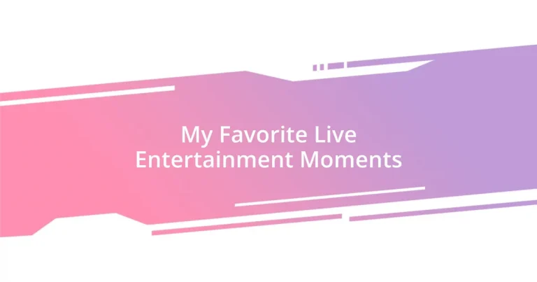 My Favorite Live Entertainment Moments