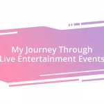 My Journey Through Live Entertainment Events