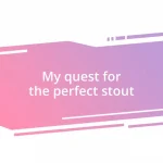 My quest for the perfect stout