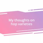 My thoughts on hop varieties