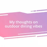 My thoughts on outdoor dining vibes