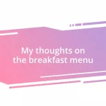 My thoughts on the breakfast menu