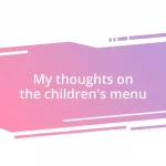 My thoughts on the children’s menu