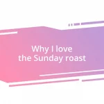 Why I love the Sunday roast