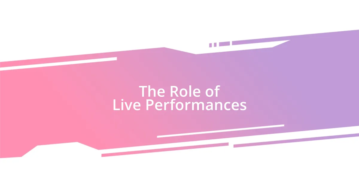 The Role of Live Performances