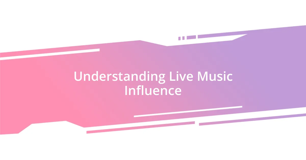 Understanding Live Music Influence