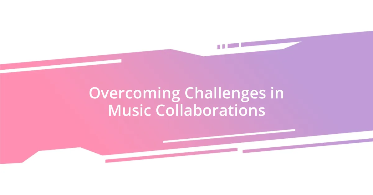 Overcoming Challenges in Music Collaborations