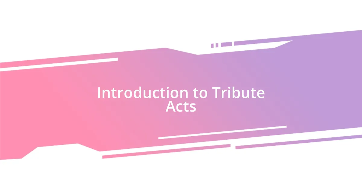 Introduction to Tribute Acts