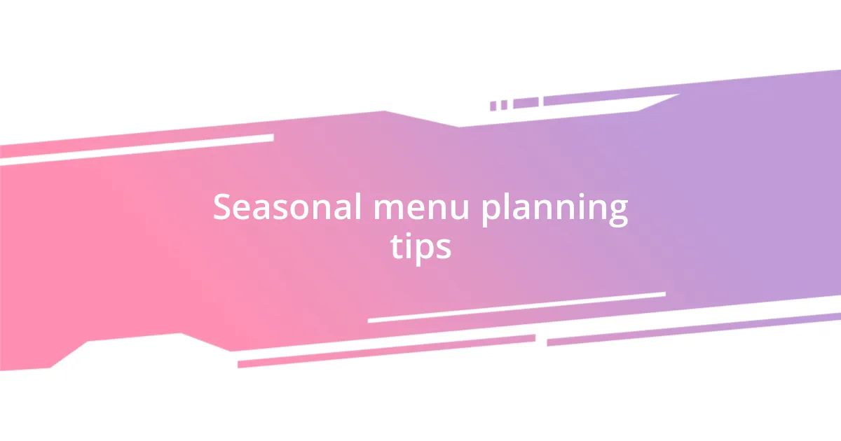 Seasonal menu planning tips